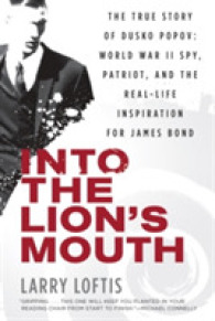 Into the Lion's Mouth : The True Story of Dusko Popov: World War II Spy, Patriot, and the Real-life Inspiration for James Bond （Reprint）