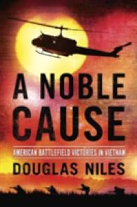 A Noble Cause : American Battlefield Victories in Vietnam （Reprint）