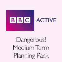 Dangerous! Medium Term Planning Pack (Bbca Planning Packs)