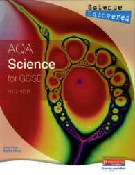 Science Uncovered: AQA Science for GCSE Higher Student Book (AQA GCSE 