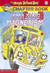 Amazing Magnetism (Magic School Bus Chapter Book #12)