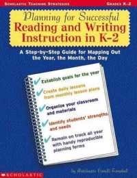 Planning for Successful Reading and Writing Instruction in K-2 : A Step-By-Guide for Mapping Out the Year, the Month, the Day