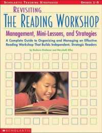 Revisiting the Reading Workshop : A Complete Guide to Organizing and Managing an Effective Reading Workshop That Builds Independent, Strategic Readers (Scholastic Teaching Strategies)