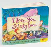I Love You, Stinky Face （Board Book）