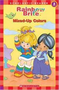 Rainbow Brite : Mixed-Up Colors (Scholastic Readers)