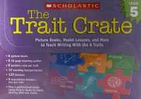 The Trait Crate(r) Grade 5 : Picture Books, Model Lessons, and More to Teach Writing with the 6 Traits