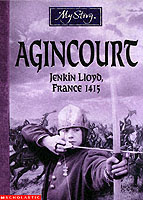 Agincourt: Jenkin Lloyd, France, 1415 (My Story)