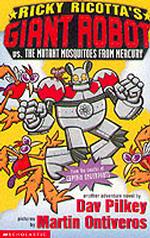 Ricky Ricotta's Mighty Robot Vs the Mutant Mosquitoes from Mercury (Ricky Ricotta S.) -- Paperback