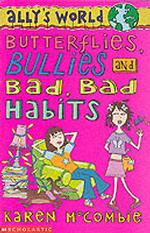 Butterflies, Bullies and Bad Bad Habits
