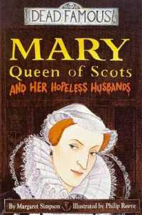 Mary Queen of Scots and Her Hopeless Husbands (Dead Famous S.) -- Paperback