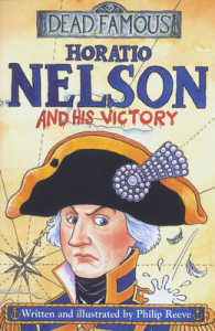 Horatio Nelson and His Victory (Dead Famous) -- Paperback