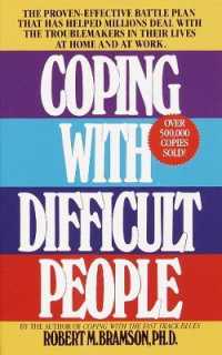 Coping with Difficult People : The Proven-Effective Battle Plan That Has Helped Millions Deal with the Troublemakers in Their Lives at Home and at Work