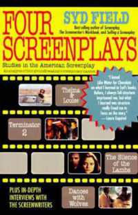 Four Screenplays : Studies in the American Screenplay: Thelma & Louise, Terminator 2, the Silence of the Lambs, and Dances with Wolves