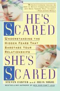 He's Scared, She's Scared : Understanding the Hidden Fears That Sabotage Your Relationships