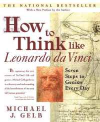 How to Think Like Leonardo da Vinci : Seven Steps to Genius Every Day