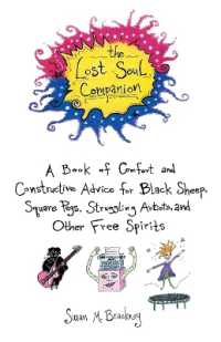 The Lost Soul Companion : A Book of Comfort and Constructive Advice for Black Sheep, Square Pegs, Struggling Artists, and Other Free Spirits