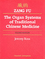Zang Fu : The Organ Systems of Traditional Chinese Medicine : Functions, Interrelationships, and Patterns of Disharmony in Theory and Practice （2 SUB）