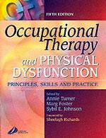 Occupational Therapy and Physical Dysfunction : Principles, Skills and Practice （5TH）