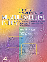 Effective Management of Musculoskeletal Injury : A Clinical Ergonomics Approach to Prevention, Treatment, and Rehab
