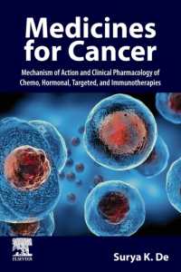 Medicines for Cancer : Mechanism of Action and Clinical Pharmacology of Chemo, Hormonal, Targeted, and Immunotherapies
