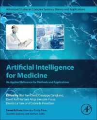 医療のための人工知能：研究法と応用のための応用レファレンス<br>Artificial Intelligence for Medicine : An Applied Reference for Methods and Applications (Advanced Studies in Complex Systems)