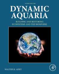 水生生物のダイナミックな生態系：構築と再建（第４版）<br>Dynamic Aquaria : Building and Restoring Ecosystems and the Biosphere （4TH）