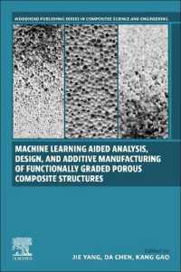 Machine Learning Aided Analysis, Design, and Additive Manufacturing of Functionally Graded Porous Composite Structures (Woodhead Publishing Series in Composites Science and Engineering)