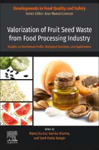 Valorization of Fruit Seed Waste from Food Processing Industry : Insights on Nutritional Profile, Biological Functions, and Applications (Developments in Food Quality and Safety)