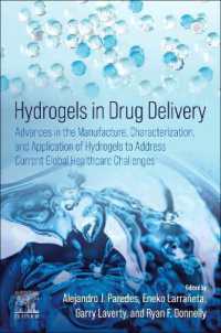 Hydrogels in Drug Delivery : Advances in the Manufacture, Characterization, and Application of Hydrogels to Address Current Global Healthcare Challenges