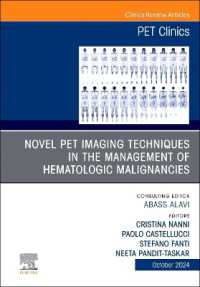 Novel PET Imaging Techniques in the Management of Hematologic Malignancies, an Issue of PET Clinics (The Clinics: Radiology)