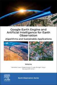 地球観測のためのGoogle Earthエンジンと人工知能<br>Google Earth Engine and Artificial Intelligence for Earth Observation : Algorithms and Sustainable Applications (Earth Observation)