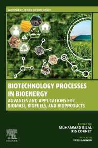 Biotechnology Processes in Bioenergy : Advances and Applications for Biomass, Biofuels, and Bioproducts (Woodhead Series in Bioenergy)