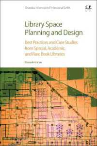 図書館空間の計画と設計<br>Library Space Planning and Design : Best Practices and Case Studies from Special, Academic, and Rare Book Libraries (Chandos Information Professional Series)