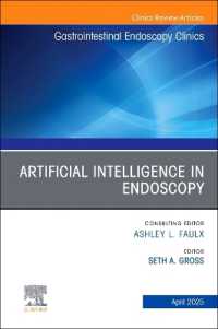 Artificial Intelligence in Endoscopy, an Issue of Gastrointestinal Endoscopy Clinics (The Clinics: Internal Medicine)