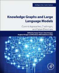 Knowledge Graphs and Large Language Models : Current Approaches, Challenges, and Future Directions (Intelligent Data-centric Systems)