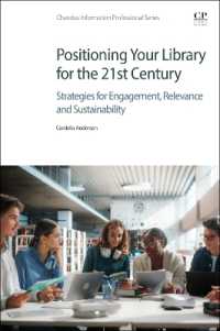 Positioning Your Library for the 21st Century : Strategies for Engagement, Relevance and Sustainability