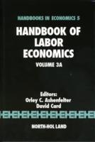 Handbook of Labor Economics (Handbooks in Economics)
