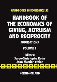 贈与・互恵主義・利他主義の経済学：ハンドブック（第１巻）<br>Handbook of the Economics of Giving, Altruism and Reciprocity : Foundations (Handbook of the Economics of Giving, Reciprocity and Altruism)