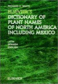 エルゼビア３ヶ国語：北米・メキシコ植物名称辞典<br>Elsevier's Dictionary of Plant Names of North America including Mexico : In Latin, English (American) and Spanish (Mexican and European)