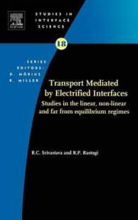 Transport Mediated by Electrified Interfaces: Studies in the Linear, Non-Linear and Far from Equilibrium Regimes Volume 18 (Studies in Interface Science") 〈18〉