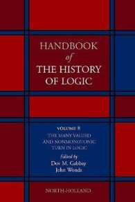 論理学史ハンドブック（全１１巻）第８巻：論理学における多値的・非単調的転回<br>The Many Valued and Nonmonotonic Turn in Logic: Volume 8 (Handbook of the History of Logic") 〈8〉