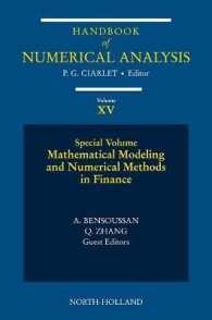 金融における数学的モデルと数値法<br>Mathematical Modelling and Numerical Methods in Finance : Special Volume (Handbook of Numerical Analysis)