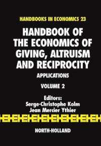 贈与・互恵主義・利他主義の経済学：ハンドブック（第２巻）<br>Handbook of the Economics of Giving, Altruism and Reciprocity : Applications (Handbook of the Economics of Giving, Reciprocity and Altruism)