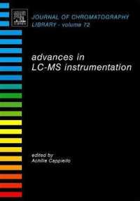 Advances in LC-MS Instrumentation: Volume 72 (Journal of Chromatography Library") 〈72〉