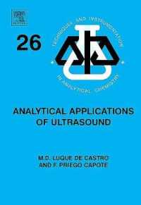Analytical Applications of Ultrasound: Volume 26 (Techniques and Instrumentation in Analytical Chemistry") 〈26〉