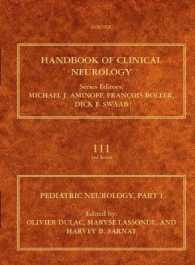 臨床神経学ハンドブック・第111巻：小児神経学 Part I<br>Pediatric Neurology, Part I (Handbook of Clinical Neurology)