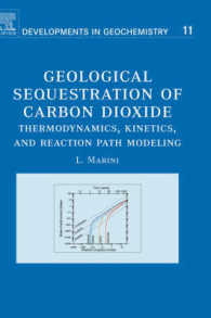 Geological Sequestration of Carbon Dioxide: Thermodynamics, Kinetics, and Reaction Path Modeling Volume 11 (Developments in Geochemistry") 〈11〉