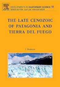 The Late Cenozoic of Patagonia and Tierra del Fuego: Volume 11 (Developments in Quaternary Science") 〈11〉