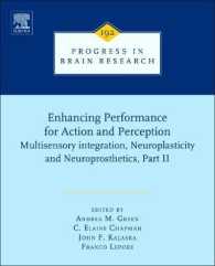 Enhancing Performance for Action and Perception : Multisensory integration, Neuroplasticity and Neuroprosthetics, Part II (Progress in Brain Research)