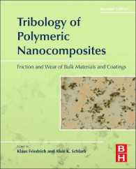高分子ナノ複合材料トライボロジー（第２版）<br>Tribology of Polymeric Nanocomposites : Friction and Wear of Bulk Materials and Coatings (Tribology and Interface Engineering) （2ND）
